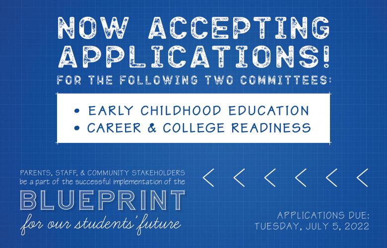 text reads now accepting applications for two committees early childhood education and career and college readiness